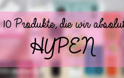 10 Produkte, die wir absolut HYPEN! | Presse